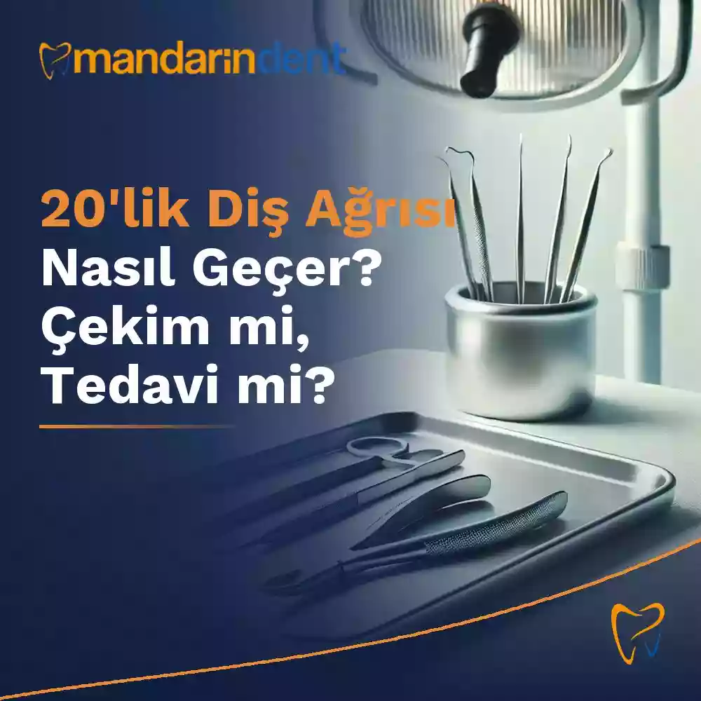 20'lik Diş Ağrısı Nasıl Geçer? Çekim mi, Tedavi mi?