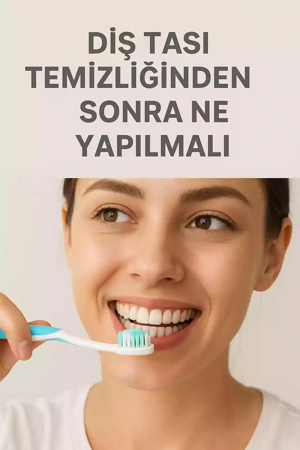 Diş Taşı Temizliğinden Sonra Ne Yapılmalı? – Fırçalama, ara yüz temizliği ve takip